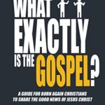 خرید و دانلود نسخه کامل کتاب What Exactly is the Gospel?: A Guide for Born Again Christians to Share the Good News of Jesus Christ (Christianity Uncomplicated) Kindle Edition –  +  PDF