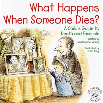 خرید و دانلود نسخه کامل کتاب What Happens When Someone Dies?: A Child’s Guide to Death and Funerals – + Pdf