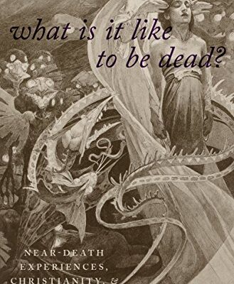 خرید و دانلود نسخه کامل کتاب What Is it Like to Be Dead?: Near-Death Experiences, Christianity, and the Occult –  Pdf