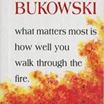 خرید و دانلود نسخه کامل کتاب What Matters Most is How Well You Walk Through the Fire by Charles Bukowski (1999-10-06) –  PDF
