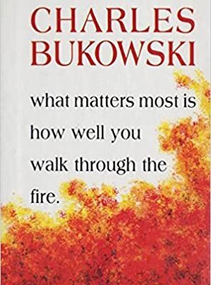 خرید و دانلود نسخه کامل کتاب What Matters Most is How Well You Walk Through the Fire by Charles Bukowski (1999-10-06) –  PDF