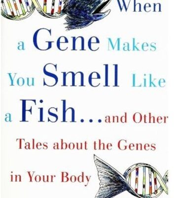 خرید و دانلود نسخه کامل کتاب When a Gene Makes You Smell Like a Fish: And Other Amazing Tales about the Genes in Your Body – PDF