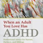 خرید و دانلود نسخه کامل کتاب When an Adult You Love Has ADHD: Professional Advice for Parents, Partners, and Siblings –  PDF