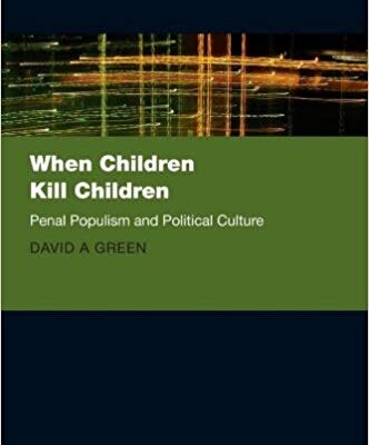 خرید و دانلود نسخه کامل کتاب When Children Kill Children: Penal Populism and Political Culture (Clarendon Studies in Criminology)