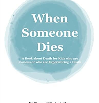 خرید و دانلود نسخه کامل کتاب When Someone Dies: A Book about Death for Kids who are Curious or who are Experiencing a Death –  Pdf