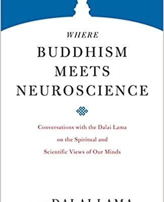 خرید و دانلود نسخه کامل کتاب Where Buddhism Meets Neuroscience: Conversations with the Dalai Lama on the Spiritual and Scientific Views of Our Minds –  +  Pdf