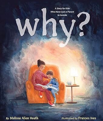 خرید و دانلود نسخه کامل کتاب Why?: A Story for Kids Who Have Lost a Parent to Suicide – Pdf
