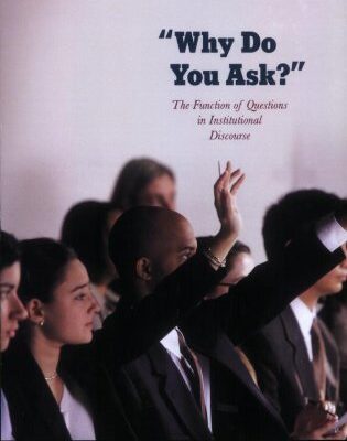 خرید و دانلود نسخه کامل کتاب Why Do You Ask?: The Function of Questions in Institutional Discourse – PDF