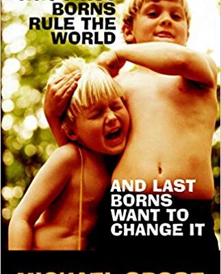خرید و دانلود نسخه کامل کتاب Why First Borns Rule the World and Last Borns Want to Change It