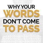 خرید و دانلود نسخه کامل کتاب Why Your Words Don’t Come To Pass: The Absolute Reasons You Have Not Seen A Manifestation of Your Words (Word Power Book 1) Kindle Edition –  +  PDF