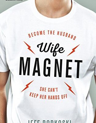 خرید و دانلود نسخه کامل کتاب Wife Magnet: Become the husband she can’t keep her hands off –  +  Pdf