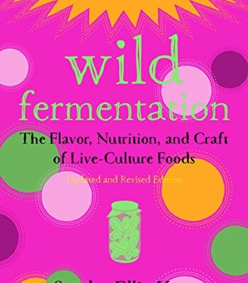 خرید و دانلود نسخه کامل کتاب Wild Fermentation: The Flavor, Nutrition, and Craft of Live-Culture Foods (2nd Edition) – + Pdf