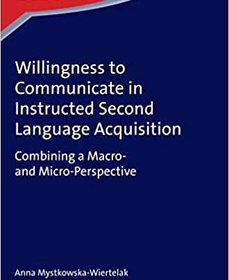 خرید و دانلود نسخه کامل کتاب Willingness to Communicate in Instructed Second Language Acquisition: Combining a Macro- and Micro-Perspective