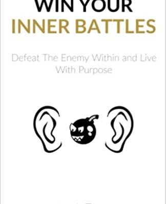 خرید و دانلود نسخه کامل کتاب Win Your Inner Battles: Defeat The Enemy Within and Live With Purpose Paperback – December 19, 2016 –  +  PDF