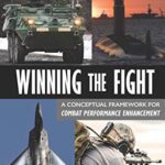 خرید و دانلود نسخه کامل کتاب Winning the Fight: A Conceptual Framework for Combat Performance Enhancement –  +  pdf