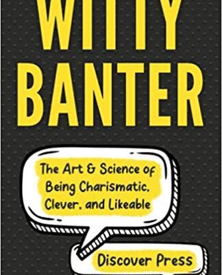 خرید و دانلود نسخه کامل کتاب Witty Banter:  The Art & Science of Being Charismatic, Clever, and Likeable[2021] –  +  PDF