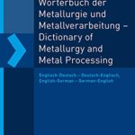 خرید و دانلود نسخه کامل کتاب Wörterbuch der Metallurgie und Metallverarbeitung – Dictionary of Metallurgy and Metal Processing: Englisch-Deutsch – Deutsch-Englisch, English-German – German-English –  Pdf