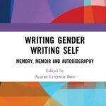 خرید و دانلود نسخه کامل کتاب Writing Gender Writing Self: Memory, Memoir and Autobiography –  PDF