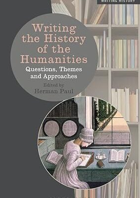 خرید و دانلود نسخه کامل کتاب Writing the History of the Humanities: Questions, Themes, and Approaches –  Pdf