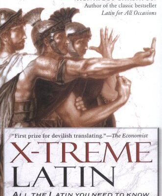 خرید و دانلود نسخه کامل کتاب X-Treme Latin: All the Latin You Need to Know for Survival in the 21st Century – PDF