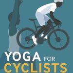 خرید و دانلود نسخه کامل کتاب Yoga for Cyclists: Prevent injury, build strength, enhance performance –  +  Pdf
