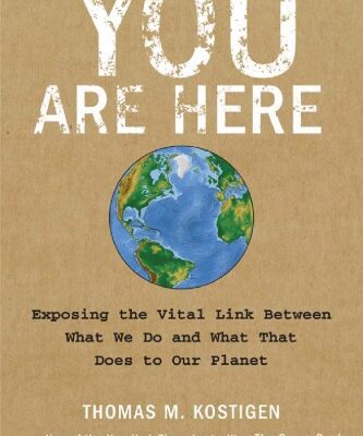 خرید و دانلود نسخه کامل کتاب You Are Here: Exposing the Vital Link Between What We Do and What That Does to Our Planet – PDF