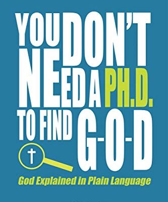 خرید و دانلود نسخه کامل کتاب You Don’t Need a Ph.D. to Find G-O-D: Christian Apologetics for the Existence of God (Christianity Uncomplicated) Kindle Edition –  +  PDF