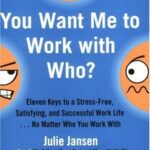خرید و دانلود نسخه کامل کتاب You Want Me to Work with Who?: Eleven Keys to a Stress-Free, Satisfying, and Successful Work Life . . . No Matter Who You Work With – PDF