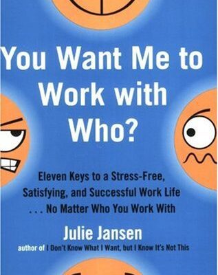 خرید و دانلود نسخه کامل کتاب You Want Me to Work with Who?: Eleven Keys to a Stress-Free, Satisfying, and Successful Work Life . . . No Matter Who You Work With – PDF