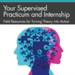 خرید و دانلود نسخه کامل کتاب Your Supervised Practicum and Internship Field Resources for Turning Theory into Action (3rd Edition) – + Pdf
