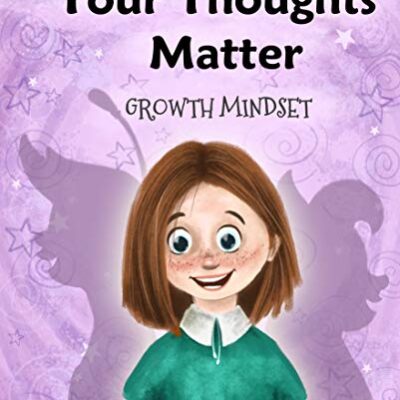خرید و دانلود نسخه کامل کتاب Your Thoughts Matter: Negative Self-Talk, Growth Mindset (Growth Mindset Book Series) – + Pdf
