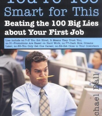 خرید و دانلود نسخه کامل کتاب You’re Too Smart for This: Beating the 100 Big Lies About Your First Job – PDF