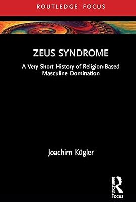 خرید و دانلود نسخه کامل کتاب Zeus Syndrome: A Very Short History of Religion-Based Masculine Domination –  Pdf