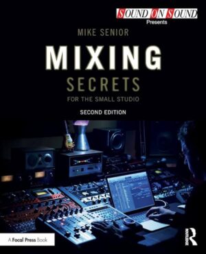 خرید و دانلود رازهای میکس حرفهای در استودیو خانگی | کتاب Mixing Secrets از Mike Senior