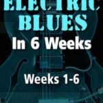 خرید و دانلود مجموعه کامل Electric Blues In 6 Weeks از Stuart Bull | آموزش گام‌به‌گام بلوز الکتریک در ۶ هفته