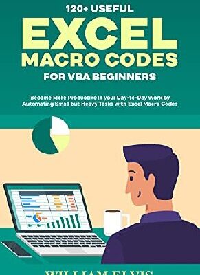 خرید و دانلود نسخه کامل کتاب 120+ Useful Excel Macro Codes For Vba Beginners