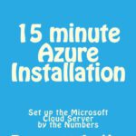 خرید و دانلود نسخه کامل کتاب 15 minute Azure Installation: Set up the Microsoft Cloud Server  by the Numbers