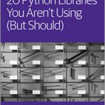 خرید و دانلود نسخه کامل کتاب 20 Python Libraries You Aren’t Using (But Should)