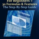 خرید و دانلود نسخه کامل کتاب 2019 Microsoft Excel For Beginners + 30 Formulas & Features The Step-By-Step Guide