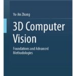 خرید و دانلود نسخه کامل کتاب 3D Computer Vision: Foundations and Advanced Methodologies