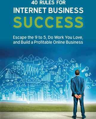 خرید و دانلود نسخه کامل کتاب 40 Rules for Internet Business Success: Escape the 9 to 5, Do Work You Love, and Build a Profitable Online Business