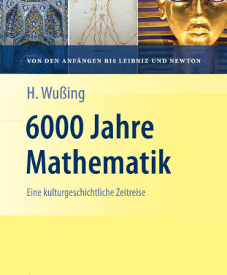 خرید و دانلود نسخه کامل کتاب 6000 Jahre Mathematik. Eine kulturgeschichtliche Zeitreise – 1. Von den Anfängen bis Leibniz und Newton