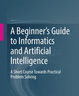 خرید و دانلود نسخه کامل کتاب A Beginner’s Guide to Informatics and Artificial Intelligence