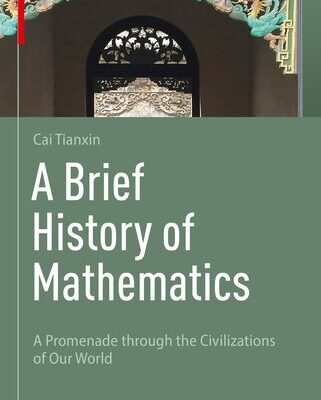 خرید و دانلود نسخه کامل کتاب A Brief History of Mathematics: A Promenade through the Civilizations of Our World