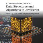 خرید و دانلود نسخه کامل کتاب A Common-Sense Guide to Data Structures and Algorithms in JavaScript