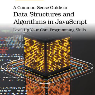 خرید و دانلود نسخه کامل کتاب A Common-Sense Guide to Data Structures and Algorithms in JavaScript