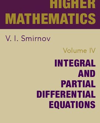 خرید و دانلود نسخه کامل کتاب A Course of Higher Mathematics: Integral and Partial Differential Equations