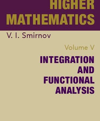 خرید و دانلود نسخه کامل کتاب A Course of Higher Mathematics: Integration and Functional Analysis