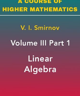 خرید و دانلود نسخه کامل کتاب A Course of Higher Mathematics: Linear Algebra
