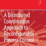 خرید و دانلود نسخه کامل کتاب A Distributed Coordination Approach to Reconfigurable Process Control